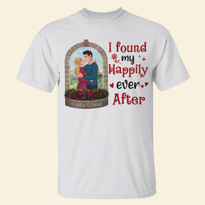 I Found My Hapily Ever After, Personalized Shirt, Gift For Couple, Valentine's Gift - Shirts - GoDuckee