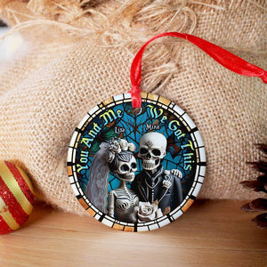 You And Me, We Got This, Couple Gift, Personalized Ceramic Ornament,Skull Couple Ornament, Christmas Gift 02OHHN310823 - Ornament - GoDuckee