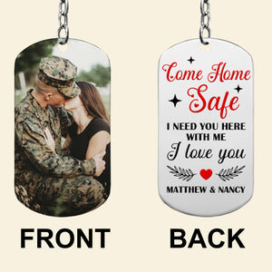 Veteran Couple I Love You Personalized Stainless Steel Keychain With Upload Image, Come Home Safe I Need You - Keychains - GoDuckee