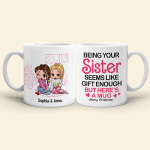 Being Your [Custom Quote] Seems Like Gift Enough, Gift For Friends, Sister, Personalized Mug, Cartoon Girl Mug, Christmas Gift 06NATN231123HH - Coffee Mug - GoDuckee