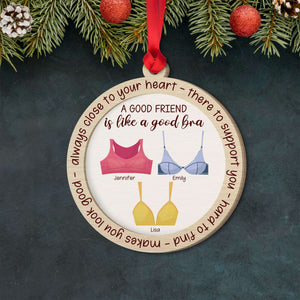 A Good Friend Is Like A Good Bra, Gift For Friends, Personalized Wood Ornament, Bralette Friends Ornament, Christmas Gift 01OHHN3108023 - Ornament - GoDuckee