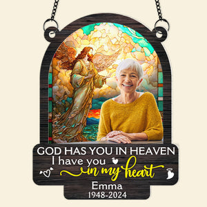 Personalized Memorial Suncatcher, Custom Photo 01HUPU290724 God Has You In Heaven I Have You In My Heart - Ornament - GoDuckee