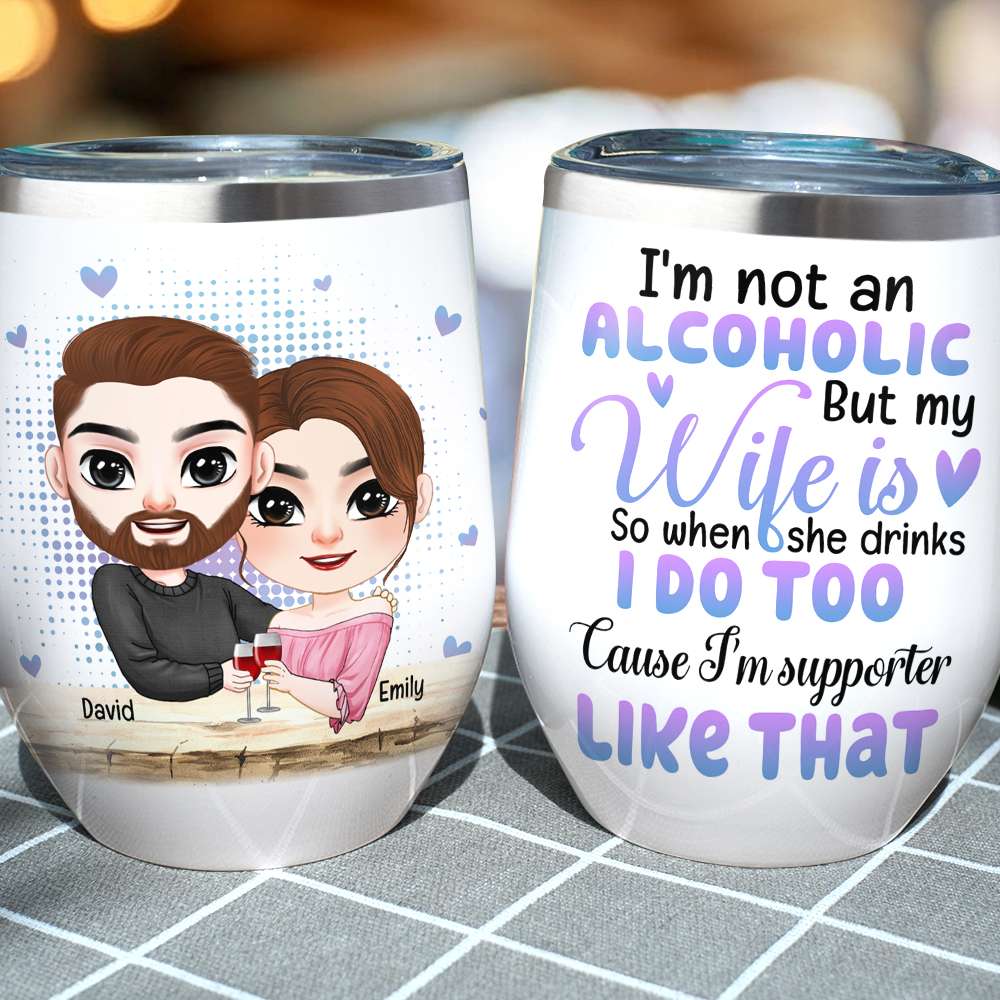 I'm Not An Alcoholic, Personalized Tumbler, Gift For Couple - Wine Tumbler - GoDuckee