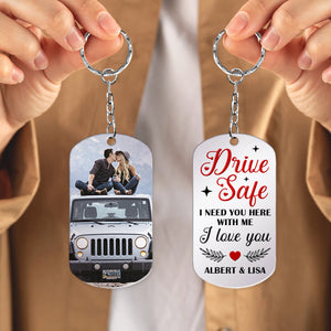 Couple I Love You, Personalized Stainless Steel Keychain With Upload Image, Drive Safe I Need You - Keychains - GoDuckee