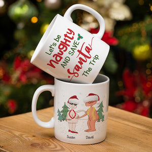 Let's Be Naughty And Save Santa The Trip, Couple Gift, Personalized Mug, Funny Old Couple Mug, Christmas Gift - Coffee Mug - GoDuckee