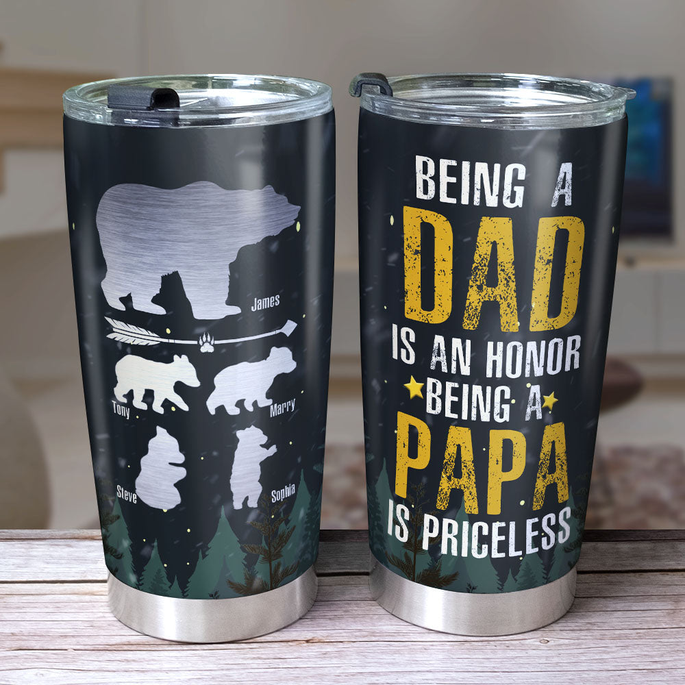 Being A Dad Is An Honor Being Papa Is Priceless Personalized Bear Tumbler Gift For Dad - Tumbler Cup - GoDuckee