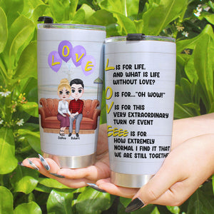 What Is Life Without Love - Personalized Funny Couple Tumbler Gift For Couple - Tumbler Cup - GoDuckee