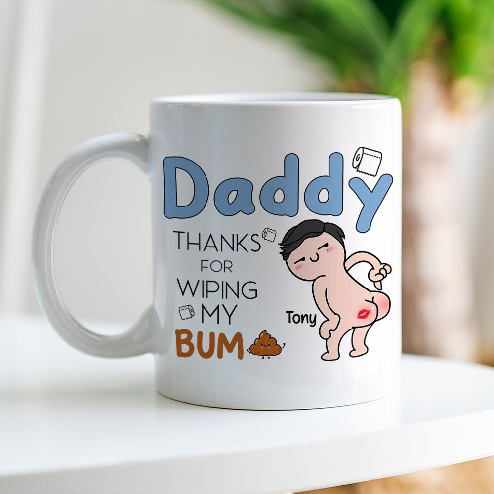 Thanks For Wiping My Bum Personalized Coffee Mug, Funny Gift For Father's Day - Coffee Mug - GoDuckee