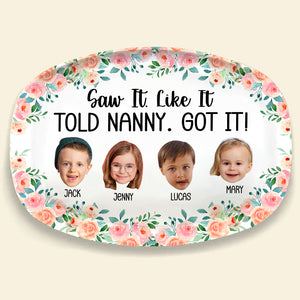 Custom Photo Gifts For Grandma Plate 04hutn280225 Saw It Like It Told Nanny Got It - Plates - GoDuckee