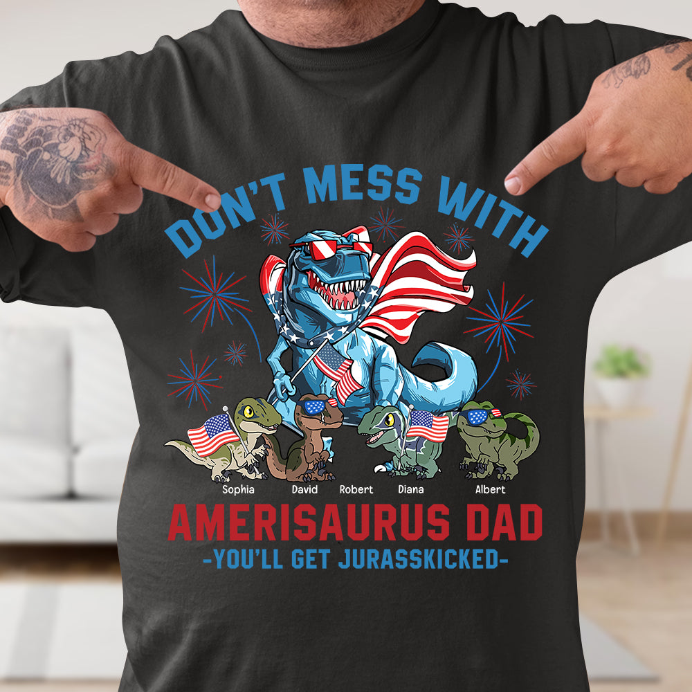 Don't Mess With American Dad - You'll Get Kicked, Personalized Dino Dad Shirt, Gift For Dad - Shirts - GoDuckee
