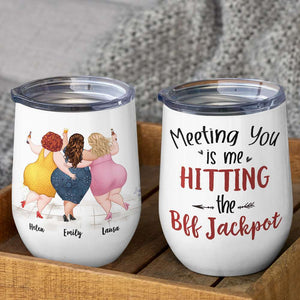 Meeting You Is Me Hitting The Bff Jackpot, Gift For Bestie, Personalized Tumbler, Chubby Friends Tumbler TT - Wine Tumbler - GoDuckee