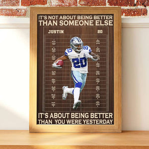 It's Not About Being Better Than Someone Else, Gift For Football Lover, Personalized Poster, Custom Photo American Football Player Canvas - Poster & Canvas - GoDuckee