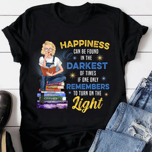 Happiness Can Be Found In The Darkest Of Times -Personalized Shirt-Gift For Book Lover-03htqn160823tm - Shirts - GoDuckee
