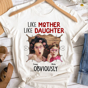 Like Mother Like Daughter Obviously, Personalized Shirt, Funny Parents and Kids Shirt - Shirts - GoDuckee