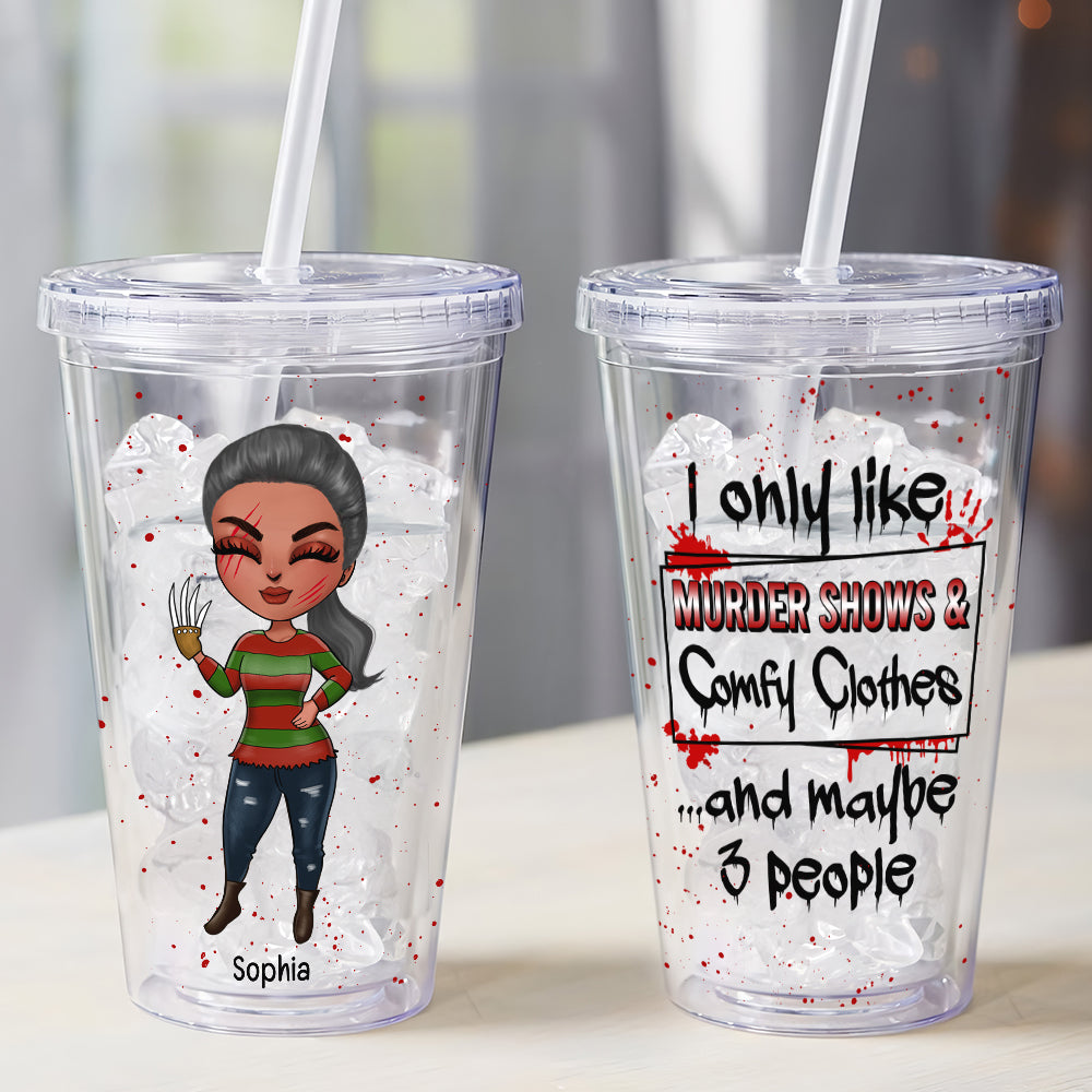 I Only Like Murder Shows & Comfy Clothes And Maybe 3 People-Personalized 16oz Acrylic Tumbler-Gift For Halloween-Horror Girl Tumbler-05naqn090823hh - Tumbler Cup - GoDuckee