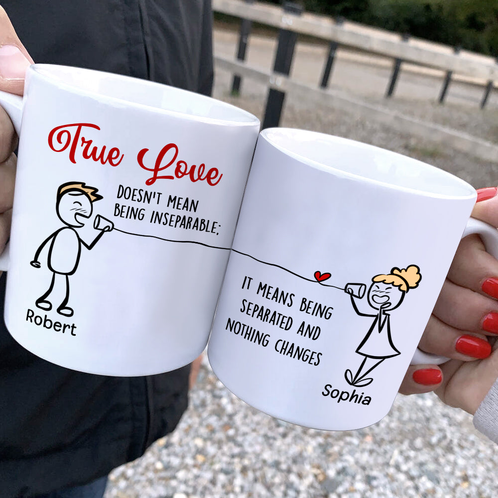 True Love Doesn't Mean Being Inseparable-Gift For Couples-Personalized Couple White Mug Set - Coffee Mug - GoDuckee