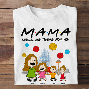 Personalized Gifts For Mom Shirt We'll Be There For You 04kapu210125 - Shirts - GoDuckee