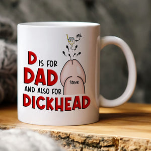 D Is For Dad And Also For Dickhead- Gift For Dad- Personalized Coffee Mug- Father's Day Mug - Coffee Mug - GoDuckee