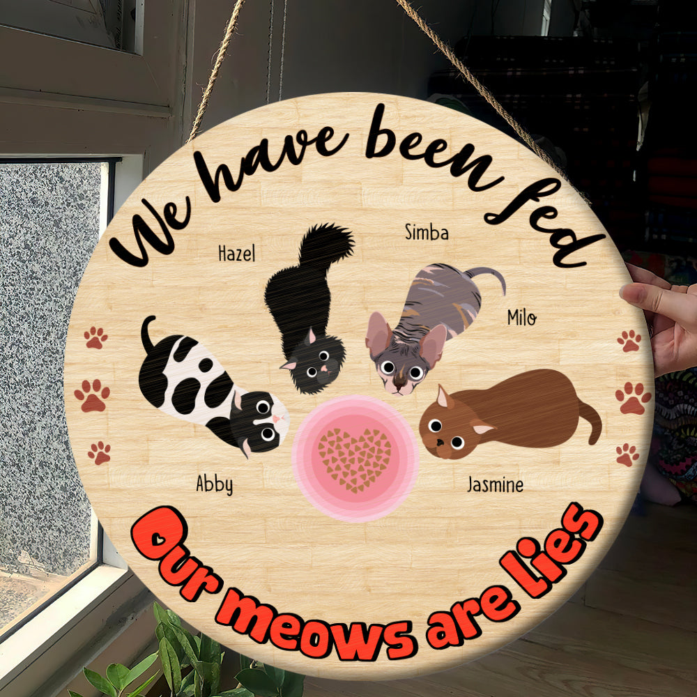 We Have Been Fed, Gift For Cat Lover, Personalized Round Wooden Sign, Cat Lover Wood Sign - Wood Sign - GoDuckee