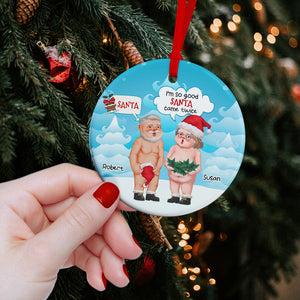 I'm So Good Santa Come Twice, Personalized Ceramic Ornament, Christmas Gift For Couple 03QHHN091123 - Ornament - GoDuckee