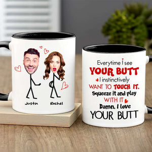 Everytime I See Your Butt, Couple Gift, Personalized Mug, Funny Couple Custom Face Coffee Mug - Coffee Mug - GoDuckee