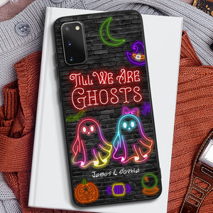 Personalized Halloween Gifts For Couple Phone Case, Till We Are Ghosts 01KADC2608024 - Phone Case - GoDuckee