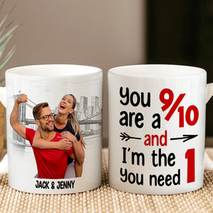 You Are A 9/10 And I'm The 1 You Need, Custom Couple Photo Coffee Mug, Valentine's Gifts, Anniversary Gifts - Coffee Mug - GoDuckee