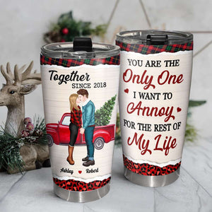 You Are The Only One I Want To Annoy, Couple Gift, Personalized Tumbler, Kissing Couple Tumbler, Christmas Gift - Tumbler Cup - GoDuckee