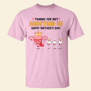Personalized Gifts For Mom Shirt Thanks For Not Aborting Us 02OHTH200324 - 2D Shirts - GoDuckee