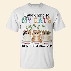 Personalized Gifts For Cat Lovers Shirt I Work Hard So My Cats Won't Be A Paw Per - 2D Shirts - GoDuckee