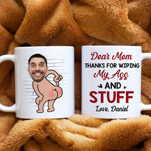 Mom Thanks For Wiping My As* And Stuff, Personalized Coffee Mug, Funny Gift For Mom - Coffee Mug - GoDuckee