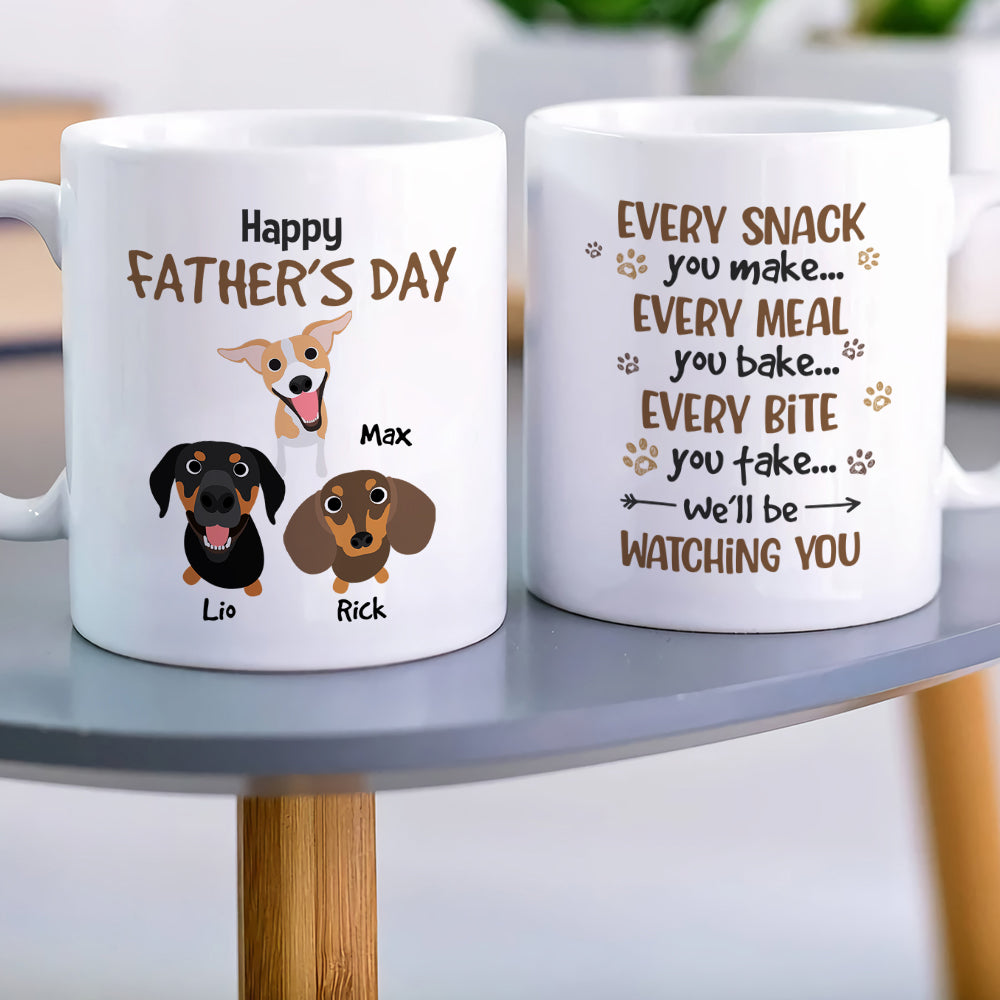 Every Snack You Make Every Meal You Bake, Personalized Mug, Gift For Dog Lovers, Father's Day Gift - Coffee Mug - GoDuckee