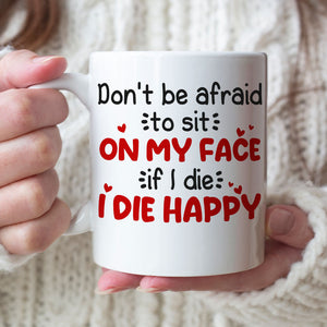 Don't Be Afraid To Sit On My Face Personalized Funny Coffee Mug Gift For Couple - Coffee Mug - GoDuckee