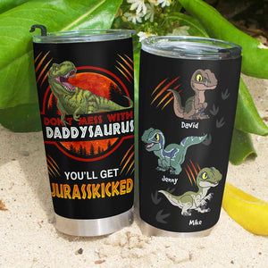 Don't Mess With Daddysaurus, Gift For Dad, Personalized Tumbler, Dinosaur T-rex Dad And Kid Tumbler - Tumbler Cup - GoDuckee