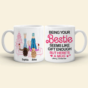 Being Your Bestie Seems Like Gift Enough, Personalized 02NATN231123 Coffee Mug, Christmas Gift For Bestie, Sister - Coffee Mug - GoDuckee
