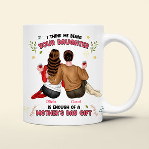 Personalized Gifts For Mom Coffee Mug We Think Us Being Your Daughters - Coffee Mugs - GoDuckee