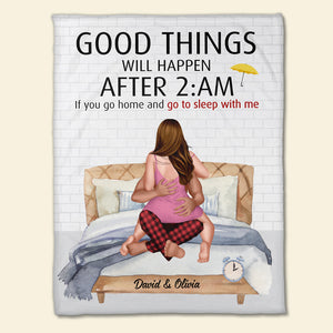 Good Things Happen After 2am, Personalized Blanket, Gifts For Naughty Couple - Blanket - GoDuckee