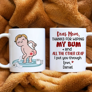 Personalized Gifts For Mom Coffee Mug Dear Mom, Thanks For Wiping My Bum - Coffee Mugs - GoDuckee