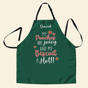 Personalized Gifts For Her Aprons My Peaches Are Juicy And My Biscuit Is Hot Funny Anniversary Gifts - Aprons - GoDuckee