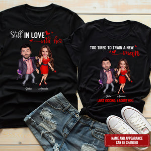 Too Tired To Train A New Man/ Still In Love With Her, Couple Shirt, Funny Custom Image Couple Shirt - Shirts - GoDuckee