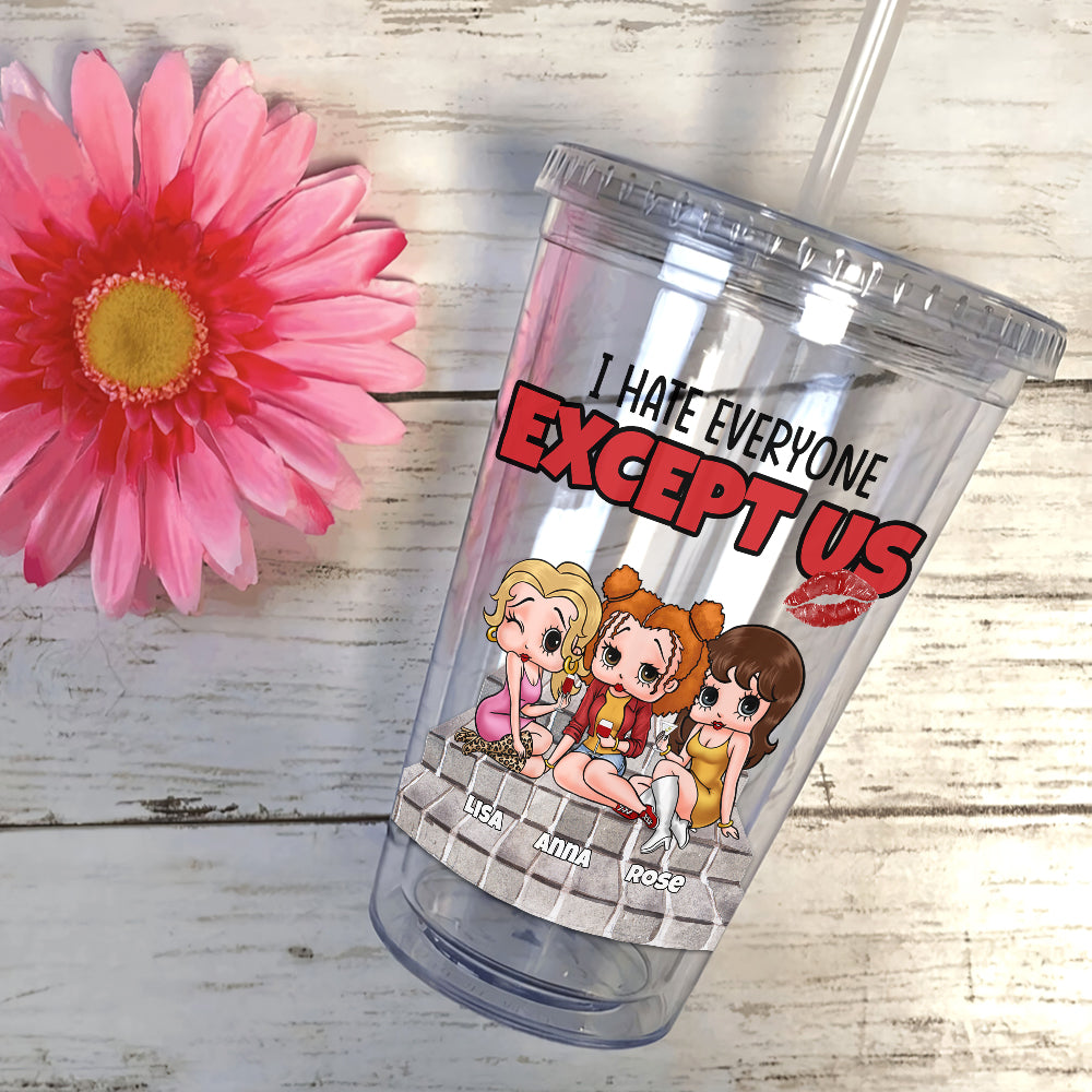 Best Friends, I Hate Everyone Except Us, Personalized 16oz Acrylic Tumbler, Gifts For Friends, 01napo040823hh - Tumbler Cup - GoDuckee