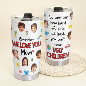 Custom Photo Gifts For Mom Tumbler Remember We Love You Mom - Tumbler Cups - GoDuckee