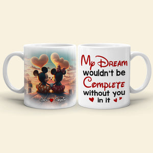 My Dream Wouldn't Be Complete Without You, Personalized 02TOTN161123 Coffee Mug, Gift For Couple - Coffee Mug - GoDuckee