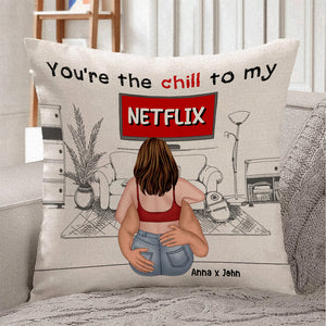 Romantic Couple, You're The Chill To My Netflix, Personalized Square Pillow, Gifts For Couple - Pillow - GoDuckee