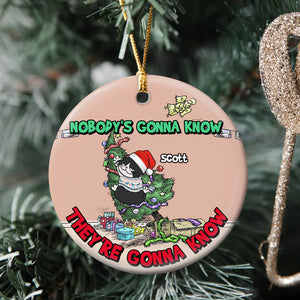 Nobody's Gonna Know They're Gonna Know, Personalized Funny Cat Ceramic Ornament, Gift For Cat Moms - Ornament - GoDuckee