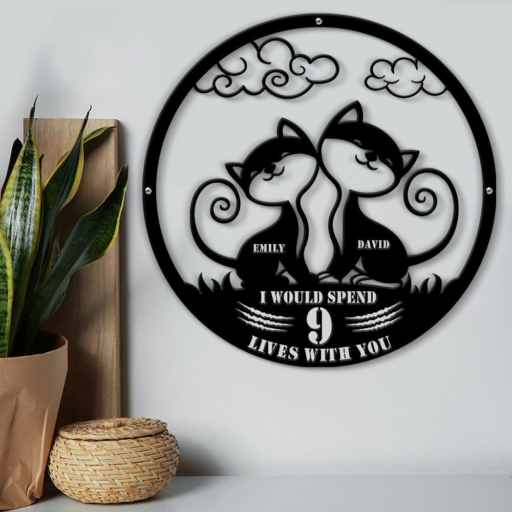 I Would Spend 9 Lives With You, Gift For Couple Personalized Metal Wall Art 06ACQN230623 - Metal Wall Art - GoDuckee