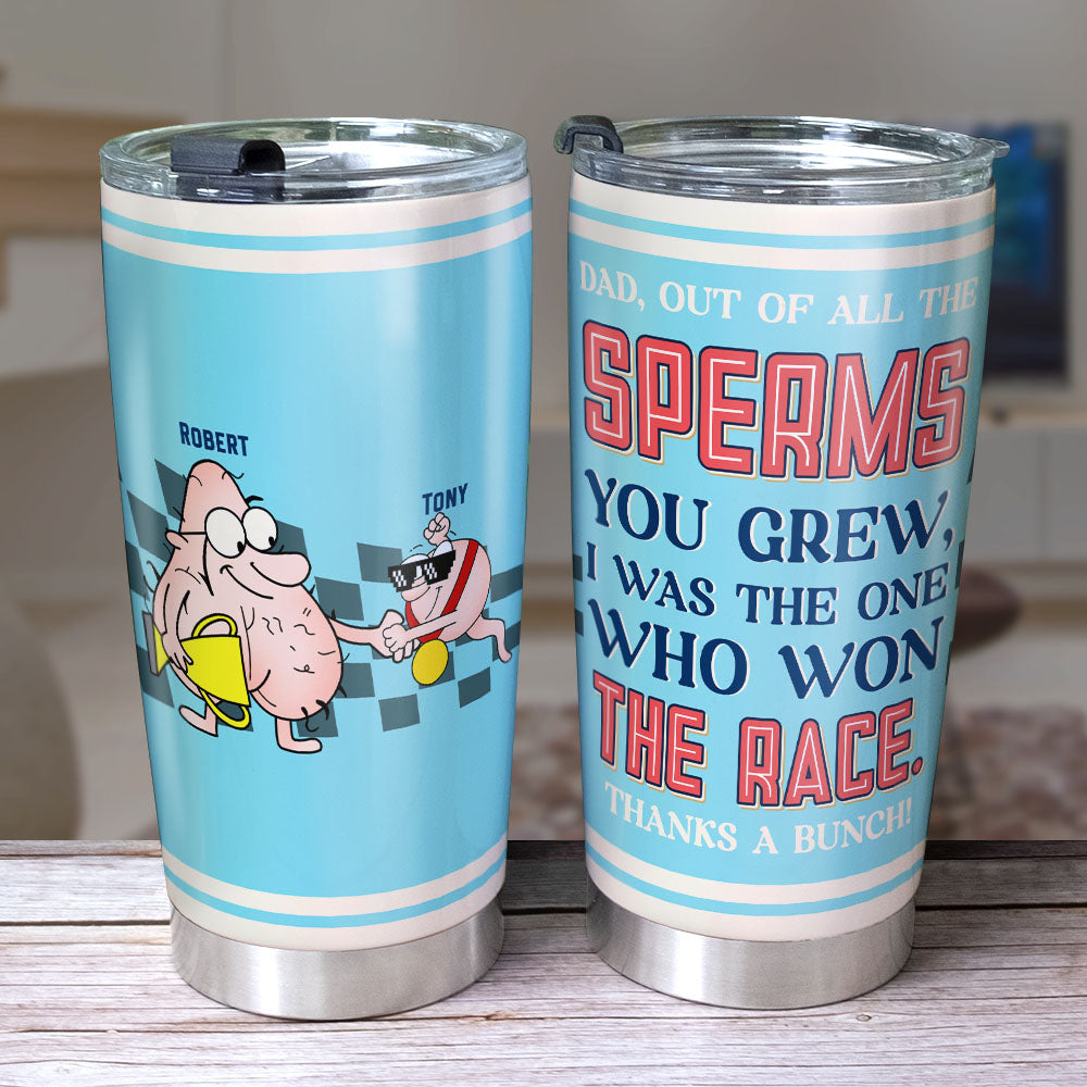 I Was The One Who Won The Race Personalized Funny Sperm Tumbler Gift For Dad - Tumbler Cup - GoDuckee