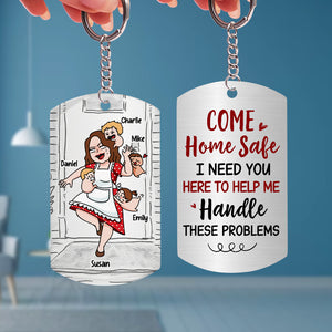 Come Home Safe, Gift For Him, Personalized Stainless Steel Keychain, Mom And Kids Keychain, Couple Gift - Keychains - GoDuckee