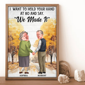 I Want To Hold Your Hand At 80 And Say "We Made It"-Personalized Canvas Print- Gift For Him/ Gift For Her- Old Couple Poster-Canvas Prints - Poster & Canvas - GoDuckee