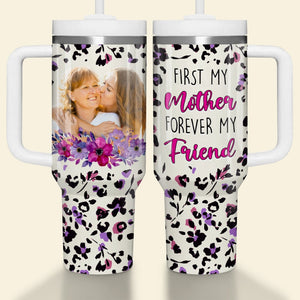 Personalized Gifts For Mom 40oz Tumbler With Handle First My Mother - Tumbler Cup - GoDuckee